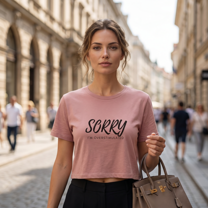 Sorry, I'm Overstimulated™ | Crop Top